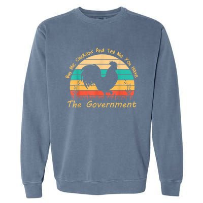 Buy Me Chickens And Tell Me You Hate The Government Vintage Garment-Dyed Sweatshirt