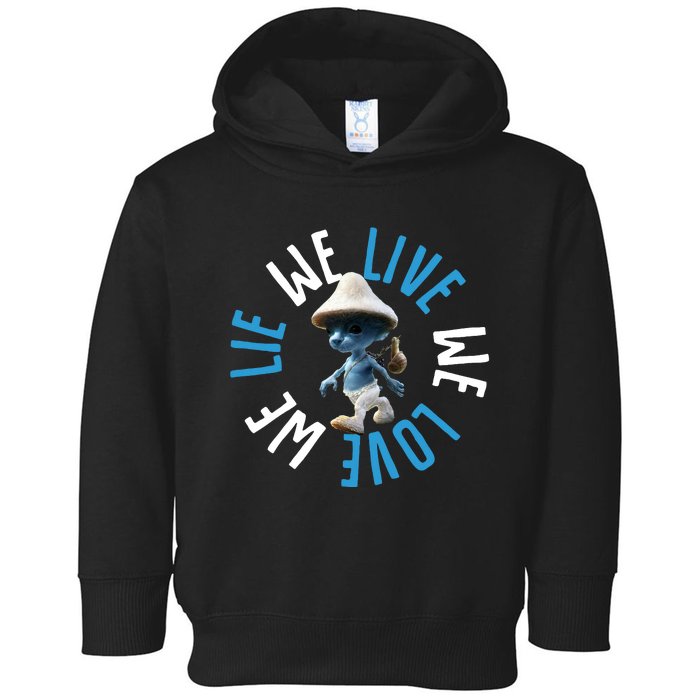 Blue Mushroom Cat Meme We Live We Love We Lie Toddler Hoodie