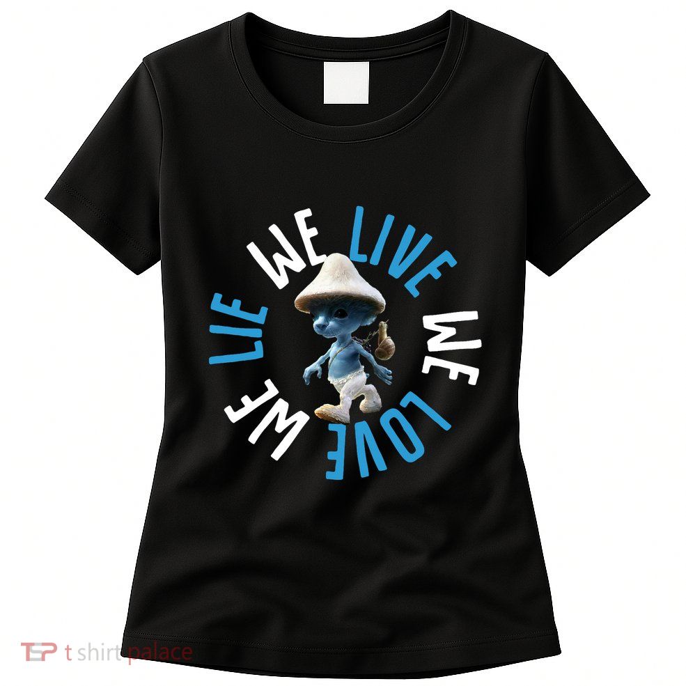 Blue Mushroom Cat Meme We Live We Love We Lie Womens T-Shirt