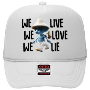 Blue Mushroom Cat Meme We Live We Love We Lie Funny Meme Design High Crown Mesh Back Trucker Hat