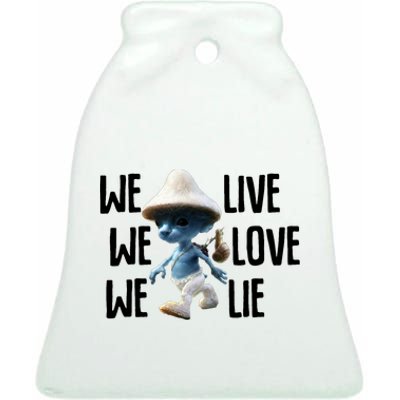 Blue Mushroom Cat Meme We Live We Love We Lie Funny Meme Design Ceramic Bell Ornament