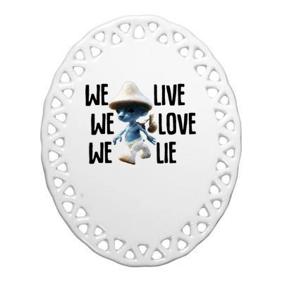 Blue Mushroom Cat Meme We Live We Love We Lie Funny Meme Design Ceramic Oval Ornament