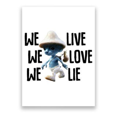 Blue Mushroom Cat Meme We Live We Love We Lie Funny Meme Design Poster