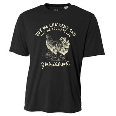 Buy Me Chicken And Tell Me You Hate The Government Cooling Performance Crew T-Shirt