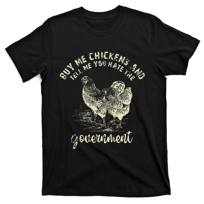 Buy Me Chicken And Tell Me You Hate The Government T-Shirt