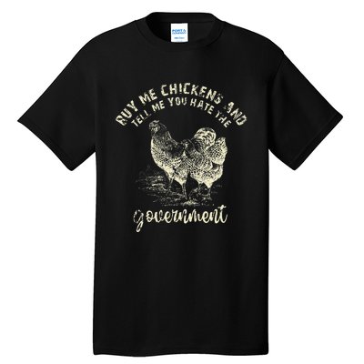 Buy Me Chicken And Tell Me You Hate The Government Tall T-Shirt