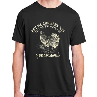 Buy Me Chicken And Tell Me You Hate The Government Adult ChromaSoft Performance T-Shirt