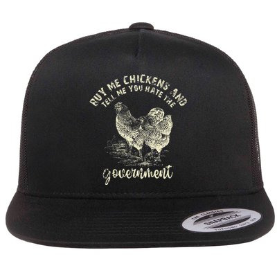 Buy Me Chicken And Tell Me You Hate The Government Flat Bill Trucker Hat