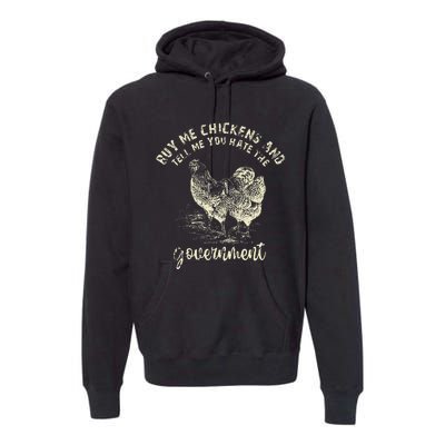 Buy Me Chicken And Tell Me You Hate The Government Premium Hoodie