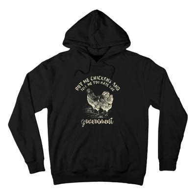 Buy Me Chicken And Tell Me You Hate The Government Tall Hoodie