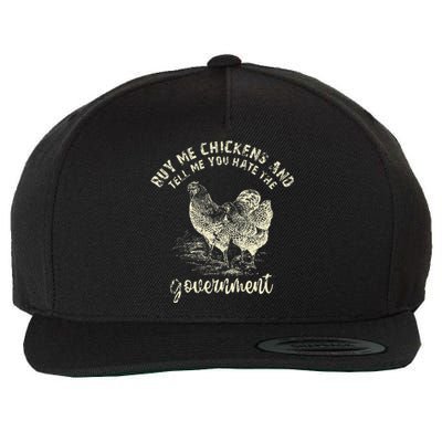 Buy Me Chicken And Tell Me You Hate The Government Wool Snapback Cap