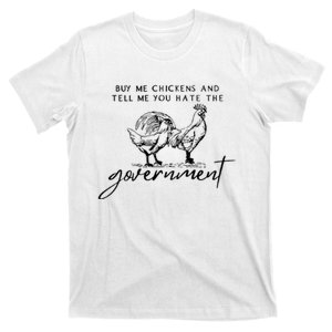 Buy Me Chickens Tell Me You Hate The Government Funny Gift T-Shirt