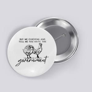 Buy Me Chickens Tell Me You Hate The Government Funny Gift Button