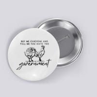 Buy Me Chickens Tell Me You Hate The Government Funny Gift Button