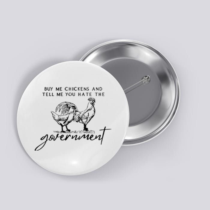 Buy Me Chickens Tell Me You Hate The Government Funny Gift Button