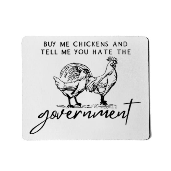 Buy Me Chickens Tell Me You Hate The Government Funny Gift Mousepad