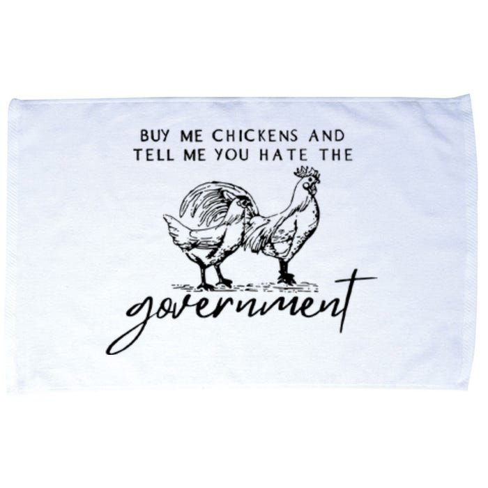 Buy Me Chickens Tell Me You Hate The Government Funny Gift Microfiber Hand Towel