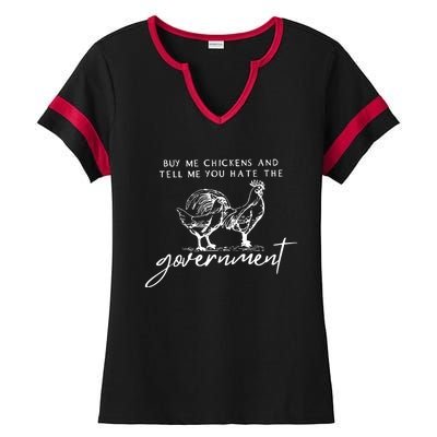 Buy Me Chickens And Tell Me You Hate The Government Ladies Halftime Notch Neck Tee