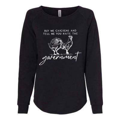 Buy Me Chickens And Tell Me You Hate The Government Womens California Wash Sweatshirt