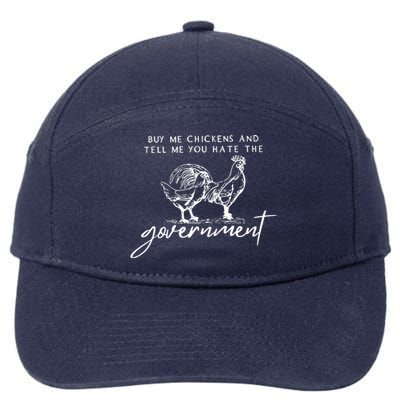 Buy Me Chickens And Tell Me You Hate The Government 7-Panel Snapback Hat