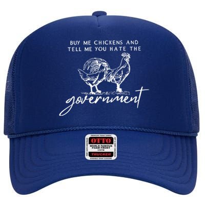 Buy Me Chickens And Tell Me You Hate The Government High Crown Mesh Back Trucker Hat