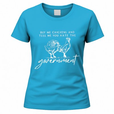 Buy Me Chickens And Tell Me You Hate The Government Women's T-Shirt