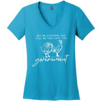 Buy Me Chickens And Tell Me You Hate The Government Women's V-Neck T-Shirt