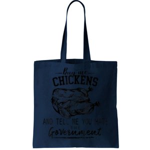 Buy Me Chickens And Tell Me You Hate The Government Tote Bag