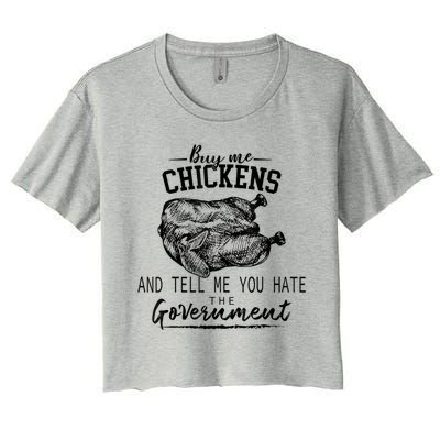 Buy Me Chickens And Tell Me You Hate The Government Women's Crop Top Tee