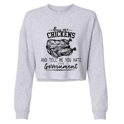 Buy Me Chickens And Tell Me You Hate The Government Cropped Pullover Crew