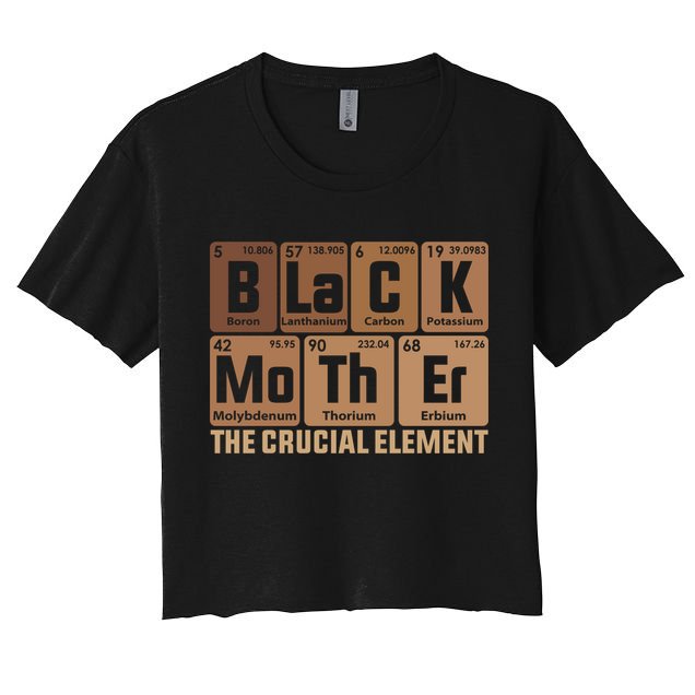 Black Mother Crucial Elet MotherS Day Funny Black Mom Great Gift Crop Top