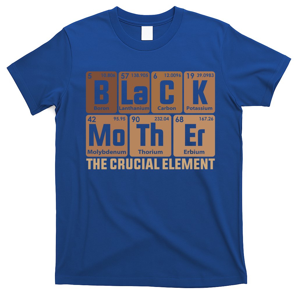Black Mother Crucial Elet MotherS Day Funny Black Mom Great Gift T-Shirt