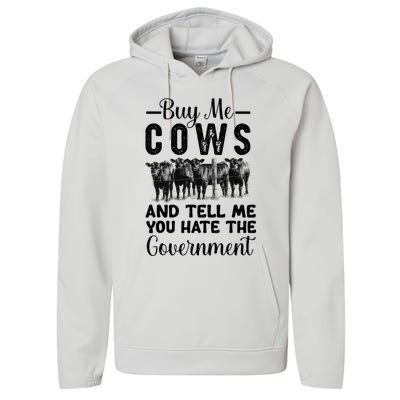 Buy Me Cows And Tell Me You Hate The Government Performance Fleece Hoodie