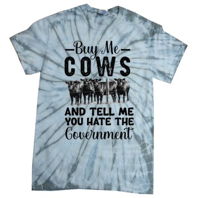 Buy Me Cows And Tell Me You Hate The Government Tie-Dye T-Shirt