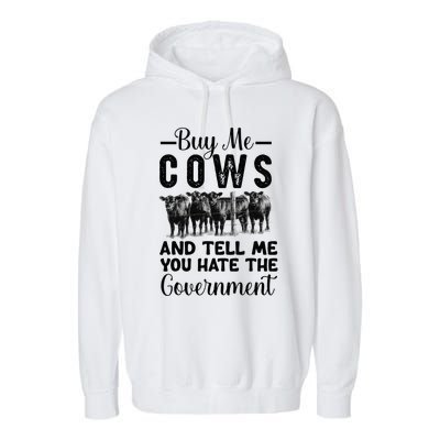 Buy Me Cows And Tell Me You Hate The Government Garment-Dyed Fleece Hoodie