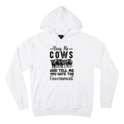 Buy Me Cows And Tell Me You Hate The Government Hoodie