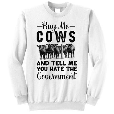 Buy Me Cows And Tell Me You Hate The Government Sweatshirt