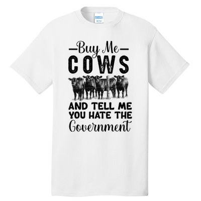 Buy Me Cows And Tell Me You Hate The Government Tall T-Shirt