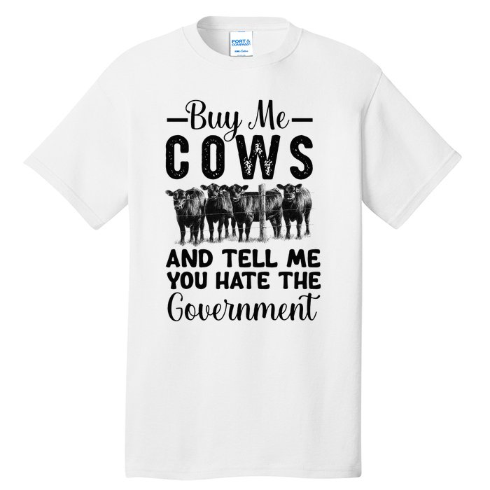 Buy Me Cows And Tell Me You Hate The Government Tall T-Shirt