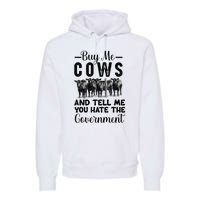 Buy Me Cows And Tell Me You Hate The Government Premium Hoodie