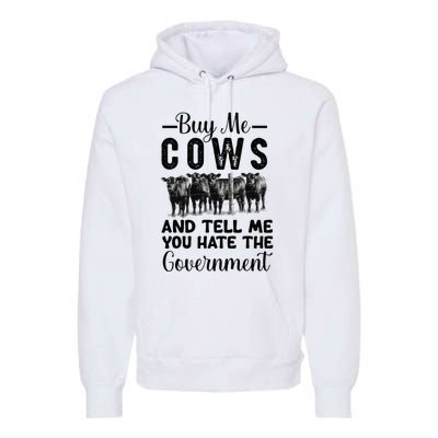 Buy Me Cows And Tell Me You Hate The Government Premium Hoodie