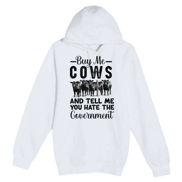 Buy Me Cows And Tell Me You Hate The Government Premium Pullover Hoodie