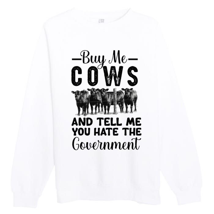 Buy Me Cows And Tell Me You Hate The Government Premium Crewneck Sweatshirt