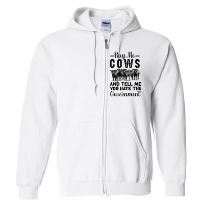 Buy Me Cows And Tell Me You Hate The Government Full Zip Hoodie