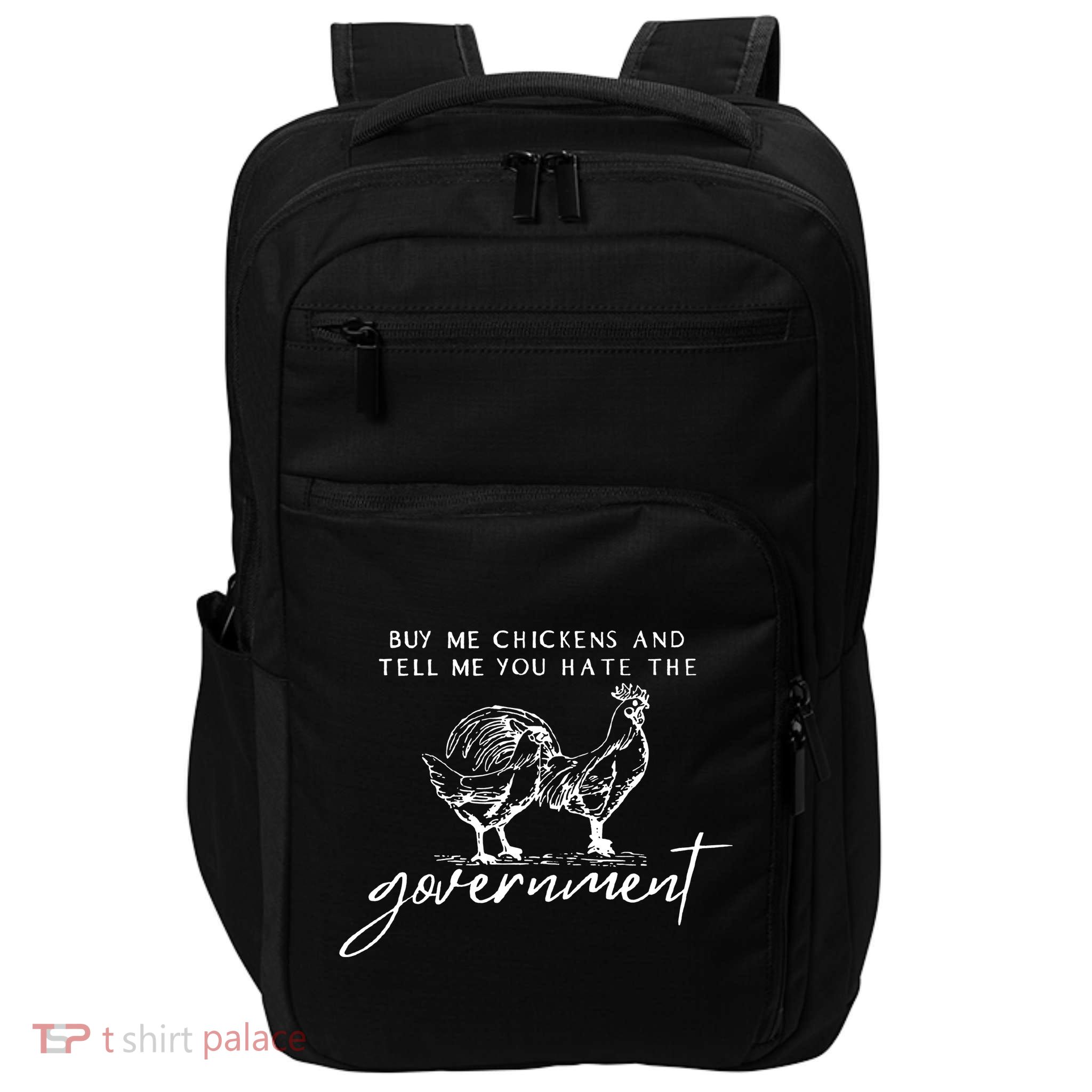 Buy Me Chickens Tell Me You Hate The Government Impact Tech Backpack