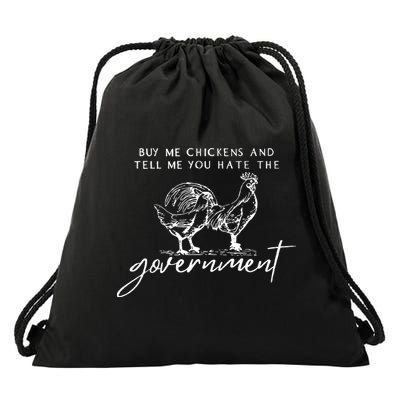 Buy Me Chickens Tell Me You Hate The Government Drawstring Bag