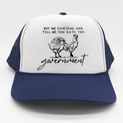 Buy Me Chickens Tell Me You Hate The Government Trucker Hat