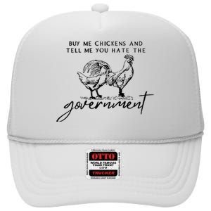 Buy Me Chickens Tell Me You Hate The Government High Crown Mesh Back Trucker Hat