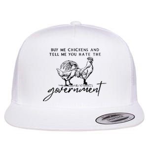 Buy Me Chickens Tell Me You Hate The Government Flat Bill Trucker Hat