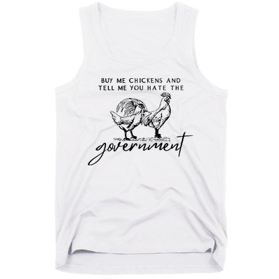 Buy Me Chickens Tell Me You Hate The Government Tank Top